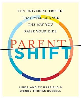 ParentShift: Ten Universal Truths That Will Change the Way You Raise Your Kids (Kindle Edition)