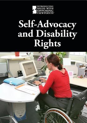 Self-Advocacy and Disability Rights (Introducing Issues With Opposing Viewpoints)