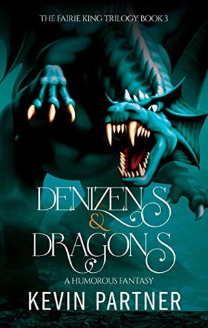 Denizens and Dragons (The Faerie King Trilogy #3)