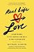 Real Life Love: Saying Goodbye to the Fairytale and Hello to True Relationships