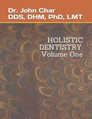 Holistic Dentistry: Volume One
