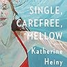Single, Carefree, Mellow by Katherine Heiny