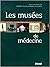 LES MUSEES DE MEDECINE by A Preciser LES MUSEES DE MEDECINE by A Preciser