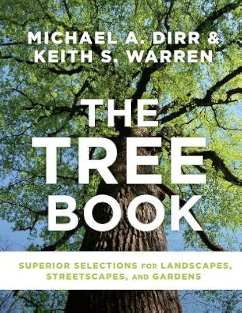 The Tree Book: Superior Selections for Landscapes, Streetscapes, and Gardens