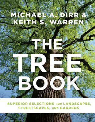 The Tree Book: Superior Selections for Landscapes, Streetscapes, and Gardens (Hardcover)
