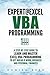 Expert @ Excel VBA Programming: A Step-By-Step Guide To Learn And Master Excel VBA Programming To Get Ahead @ Work, Business And Personal Finances