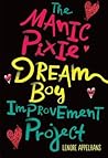 The Manic Pixie Dream Boy Improvement Project by Lenore Appelhans The Manic Pixie Dream Boy Improvement Project by Lenore Appelhans