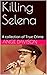 Killing Selena: A collectio...