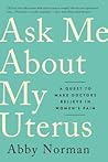 Ask Me About My Uterus by Abby Norman