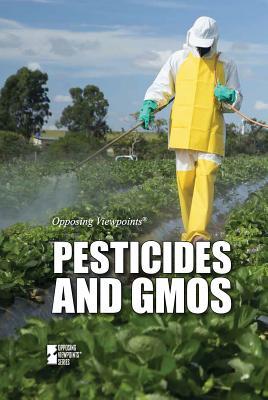 Pesticides and Gmos (Opposing Viewpoints)