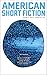 American Short Fiction (Vol...