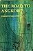 The Road To Angkor by Christopher Pym The Road To Angkor by Christopher Pym
