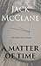 A MATTER OF TIME by Jack McClane