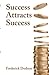Success Attracts Success