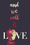 And We Call It Love by Amanda Vink And We Call It Love by Amanda Vink