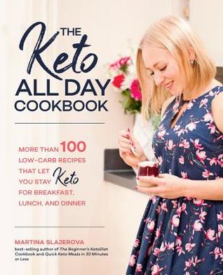 pdf download The Keto All Day Cookbook: More Than 100 Low-Carb Recipes That Let You Stay Keto for Breakfast, Lunch, and Dinner