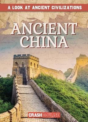 Ancient China (A Look at Ancient Civilizations)