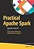 Practical Apache Spark: Using the Scala API