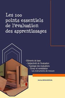 Les 100 points essentiels de l'évaluation des apprentissages (French Edition)