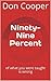 Ninety-Nine Percent by Don Cooper