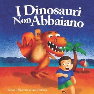 I Dinosauri Non Abbaiano: (Dinosaurs Don't Bark - Italian Version), Published by Funky Dreamer Storytime (Italian Edition)