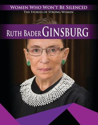 Ruth Bader Ginsburg (Women Who Won't Be Silenced: The Stories of Strong Women)