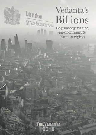 Vedanta's Billions : Regulatory failure, environment & human rights