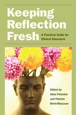 Keeping Reflection Fresh: A Practical Guide for Clinical Educators