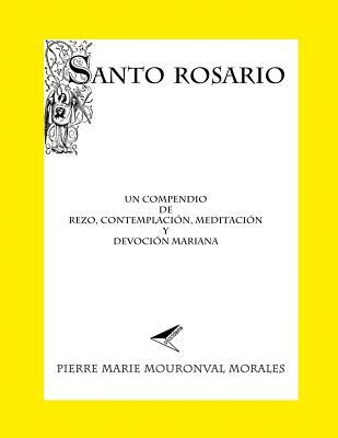 Santo Rosario: Un compendio de rezo... (Spanish Edition)