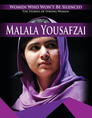 Malala Yousafzai (Women Who Won't Be Silenced: The Stories of Strong Women)