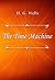 The Time Machine by H.G. Wells The Time Machine by H.G. Wells
