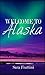 WELCOME TO ALASKA by Sara Frattini