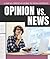 Opinion vs. News