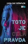 Toto je celá pravda by Lygia Day Peñaflor