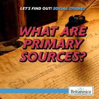What Are Primary Sources? (Let's Find Out! Social Studies Skills)