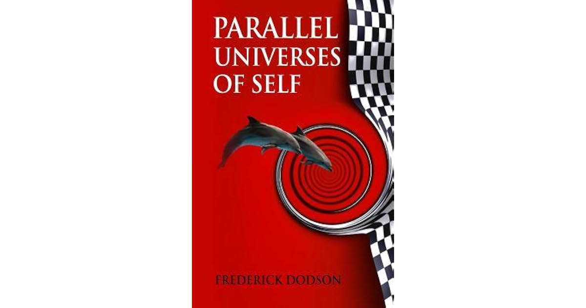 Parallel Universes of Self by Frederick Dodson