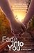 Fade Into You