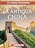 La Antigua China / Ancient China (Las Antiguas Civilizaciones / Look at Ancient Civilizations) (Spanish Edition)