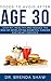 FOODS TO AVOID AFTER AGE 30 by Brenda Shaw