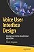 Voice User Interface Design: Moving from GUI to Mixed Modal Interaction