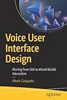 Voice User Interface Design: Moving from GUI to Mixed Modal Interaction Voice User Interface Design: Moving from GUI to Mixed Modal Interaction