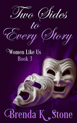 Two Sides to Every Story (Women Like Us)