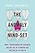 The Anomaly Mind-Set: How I...