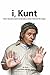 i, Kunt: How I became (and ...