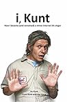 i, Kunt: How I be...