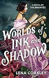 Worlds of Ink and Shadow by Lena Coakley