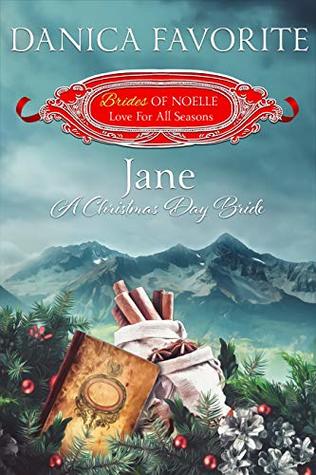 Jane: A Christmas Day Bride (Brides of Noelle: Love For All Seasons #10)