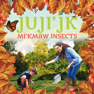 Juji'jk: Mi'kmaw Insects (Paperback)