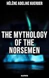 The Mythology of the Norsemen (Illustrated): Enriched edition. Tales of Norse gods, heroes, and mythical creatures with vivid illustrations and cultural context Book cover for The Mythology of the Norsemen (Illustrated): Enriched edition. Tales of Norse gods, heroes, and mythical creatures with vivid illustrations and cultural context