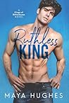 Ruthless King by Maya Hughes